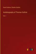 Autobiography of Thomas Guthrie af David Guthrie