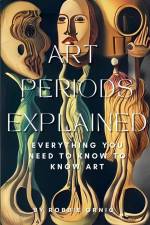Art Periods Explained af Robbie Ornig