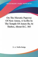 On The Hieratic Papyrus Of Nesi-Amsu, A Scribe In The Temple Of Amen-Ra At Thebes, About B.C. 305 af E. A. Wallis Budge