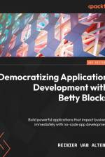 Democratizing Application Development with Betty Blocks af Reinier van Altena