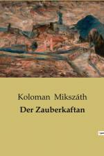 Der Zauberkaftan af Koloman Mikszáth