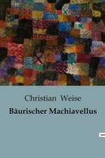 Bäurischer Machiavellus af Christian Weise