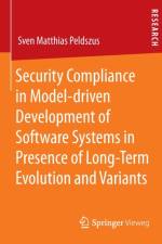 Security Compliance in Model-driven Development of Software Systems in Presence of Long-Term Evolution and Variants af Sven Matthias Peldszus
