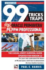 99 Tricks and Traps for Oracle Primavera P6 PPM Professional af Paul E Harris