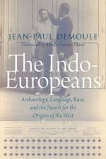 The Indo-Europeans af Jean-Paul (Emeritus Professor of Archaeology Demoule