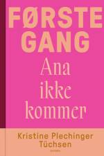 Første gang Ana ikke kommer af Kristine Plechinger Tüchsen