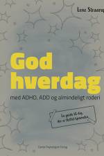 GOD HVERDAG - med ADHD, ADD og almindeligt roderi af Lene Straarup