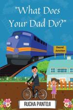 What Does Your Dad Do ? af Rucha Pantoji