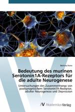 Bedeutung des murinen Serotonin1A-Rezeptors für die adulte Neurogenese af Bettina Noto