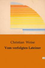 Vom verfolgten Lateiner af Christian Weise