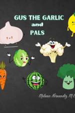 Gus the Garlic and Pals af Melanie Hernandez