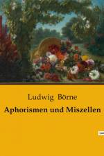 Aphorismen und Miszellen af Ludwig Borne
