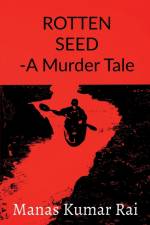 ROTTEN SEED -A Murder Tale af Manas Kumar
