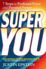 Super You: 7 Steps to Profound Peace and Personal Power af Justin Epstein