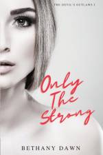 Only The Strong af Bethany Dawn