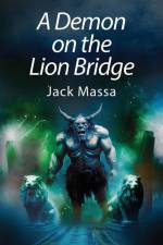 A Demon on the Lion Bridge af Jack Massa