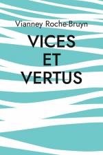 Vices et vertus af Vianney Roche-Bruyn
