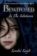 Bewitched in the Inbetween af Lorelei Leigh