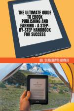 The Ultimate Guide to Ebook Publishing and Earning af Shambhavi Kumari