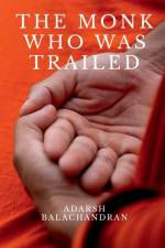 THE MONK WHO WAS TRAILED af Adarsh Balachandran