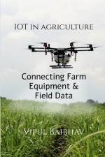 The Internet of Things in Agriculture af Vipul Baibhav