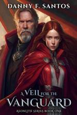 A Veil for the Vanguard: An Epic Fantasy Novel af Danny F. Santos