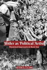 Hitler as Political Artist af Peter G Clark