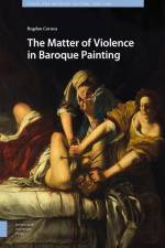 Cornea, B: The Matter of Violence in Baroque Painting af Bogdan Cornea