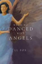 When We Danced With Angels af Ll Fox