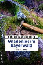 Gnadenlos im Bayerwald af Manfred Faschingbauer
