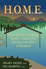 H.O.M.E.: Strategies for making home a SUCCESS during and after treatment af Hilary Moses