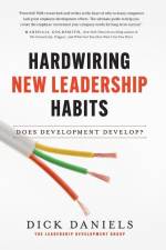 Hardwiring New Leadership Habits af Dick Daniels