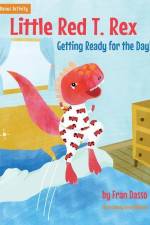 Little Red T. Rex: Getting Ready for the Day! af Fran Dasso