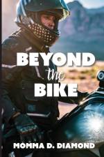 Beyond the Bike af Momma D Diamond