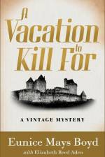 A Vacation to Kill For: A Vintage Mystery af Eunice Mays Boyd