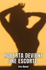 Roberta devient une escorte af Eva Rossi