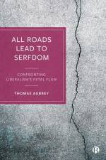 All Roads Lead to Serfdom af Thomas Aubrey