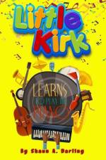 Little Kirk Learns To Play The Piano: Little Kirk Learns To Play The Piano af Shaun Alvin Darling