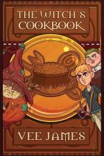 The Witch's Cookbook: A Faerie Tale af Vee James