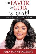 The Favor of God is Real!: My Personal Testimonies af Fola Sunny-Adeniyi