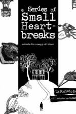 A Series of Small Heartbreaks: Sonnets for Creepy Children af Dominic Peloso