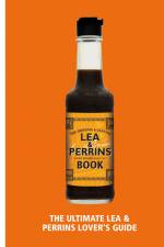 The Lea & Perrins Worcestershire Sauce Book af H. J. Heinz Foods UK Limited