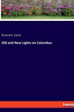 Old and New Lights on Columbus af Richard H. Clarke