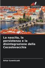 La nascita, la persistenza e la disintegrazione della Cecoslovacchia af Artur ¿Awniczak