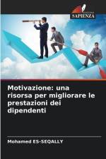 Motivazione: una risorsa per migliorare le prestazioni dei dipendenti af Mohamed Es-Seqally