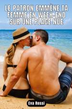 Le patron emmène ta femme en week-end sur une plage nue af Eva Rossi