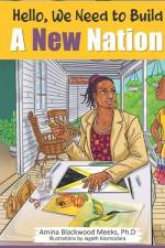 Hello, We Need to Build A New Nation af Amina Blackwood Meeks Ph. D.