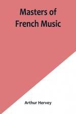 Masters of French Music af Arthur Hervey