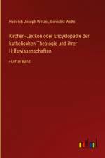 Kirchen-Lexikon oder Encyklopädie der katholischen Theologie und ihrer Hilfswissenschaften af Heinrich Joseph Wetzer