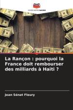 La Rançon : pourquoi la France doit rembourser des milliards à Haïti ? af Jean Senat Fleury